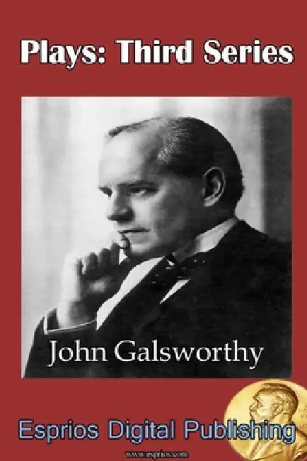 Plays: Third Series by John Galsworthy