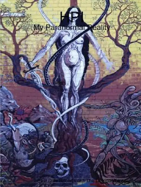 Hpi: My Paranormal Reality by Paul Dale Roberts Aka the Demon Warrior