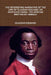 The Interesting Narrative of the Life of Olaudah Equiano, or Gustavus Vassa, the African Written by Himself by Olaudah Equiano