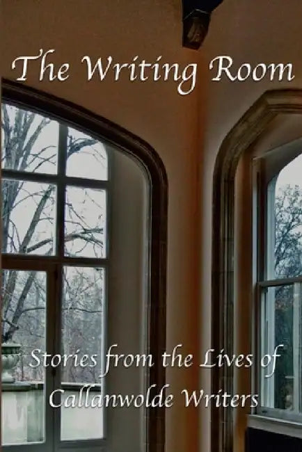 The Writing Room: Stories from the Lives of Callanwolde Writers by Callanwolde Writers