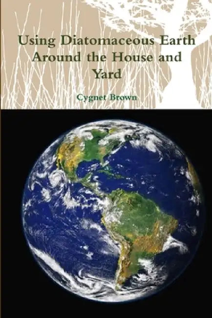 Using Diatomaceous Earth Around the House and Yard by Cygnet Brown