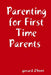 Parenting for First Time Parents by Gerard D'Hont