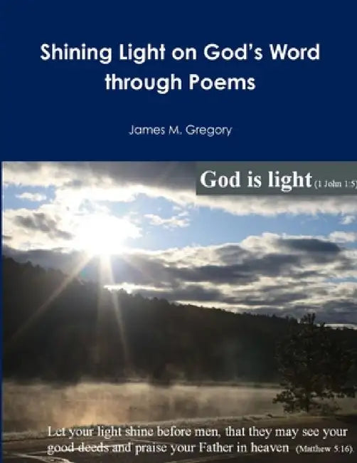Shining Light on God's Word through Poems by James Gregory