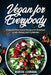 Vegan for Everybody. Foolproof Plant-Based Recipes for Breakfast, Lunch, Dinner, and In-Between by Martin Lehmann