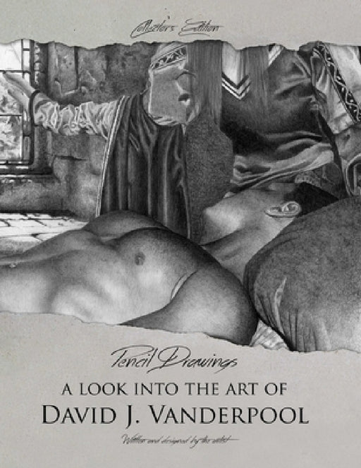 Collector's Edition Pencil Drawings - A look into the art of David J. Vanderpool by David Vanderpool