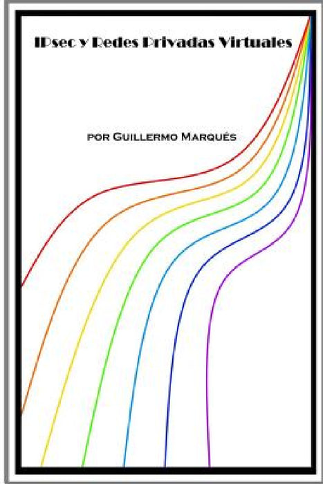 IPsec y redes privadas virtuales by Guillermo Marqués