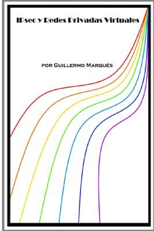 IPsec y redes privadas virtuales by Guillermo Marqués