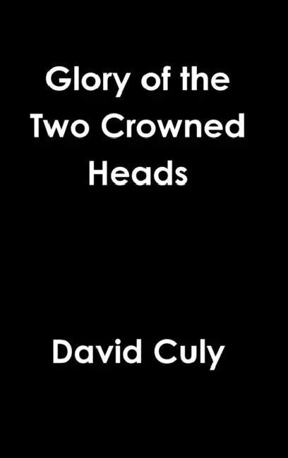 Glory of the Two Crowned Heads by David Culy