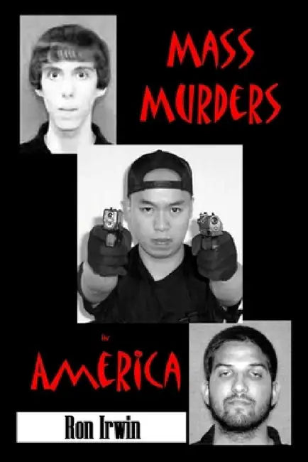Mass Murders in America by Ron Irwin