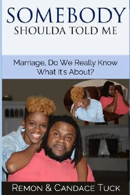 Somebody Shoulda Told Me by Remon Tuck, Candace Tuck