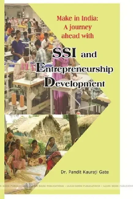 "Make in India: A Journey Ahead with Ssi and Entrepreneurship Development" by Pandit Kauraji Gate