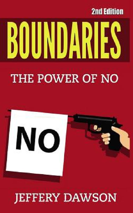 Boundaries: The Power Of NO by Jeffery Dawson