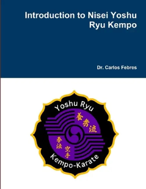 Introduction to Nisei Yoshu Ryu Kempo by Carlos Febres