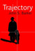 Trajectory by John S. Barker