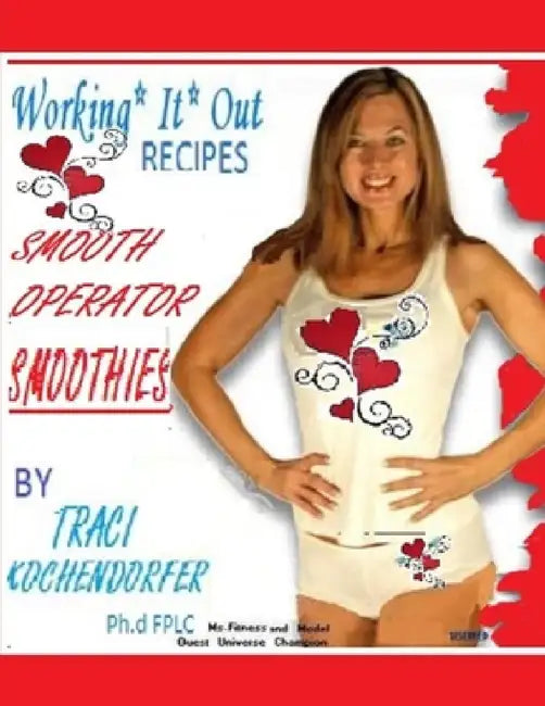 Smooth Operator Smoothies- Working It Out Recipes by Traci S-Kochendorfer Fplc