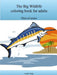 The Big Wildlife coloring book for adults by Lonnie Bargo