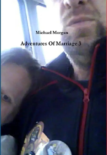 Adventures Of Marriage 3 by Michael Morgan