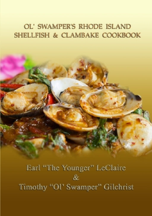 Ol' Swamper's Rhode Island Shellfish & Clambake Cookbook by Earl LeClaire &. Timothy Gilchrist