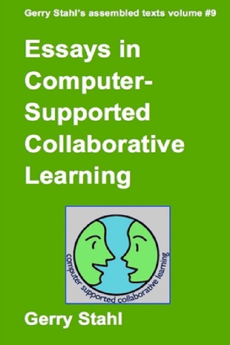 Essays In Computer-Supported Collaborative Learning by Gerry Stahl