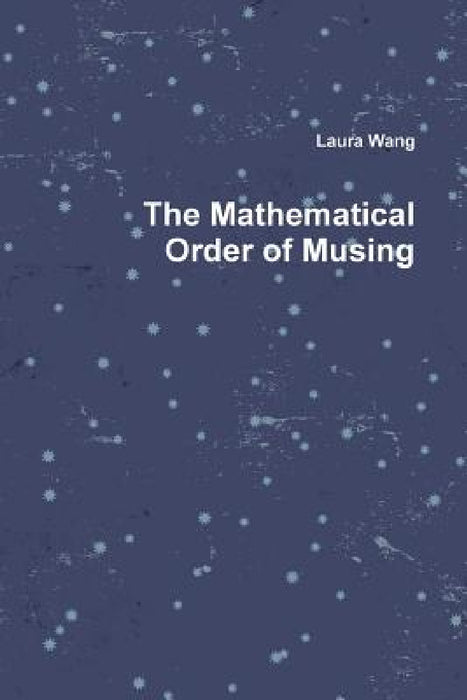 The Mathematical Order of Musing by Laura Wang
