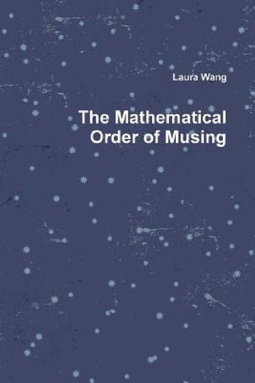 The Mathematical Order of Musing by Laura Wang