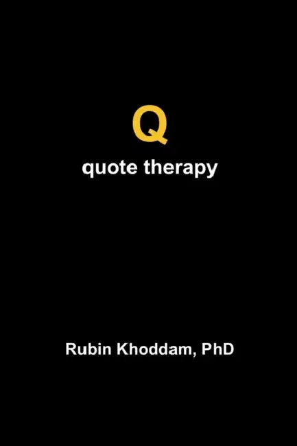 Quote Therapy by Rubin Khoddam