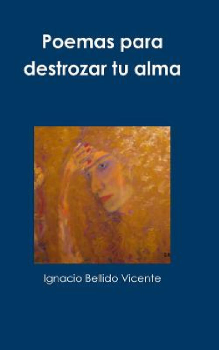 Poemas para destrozar tu alma by Ignacio Bellido Vicente