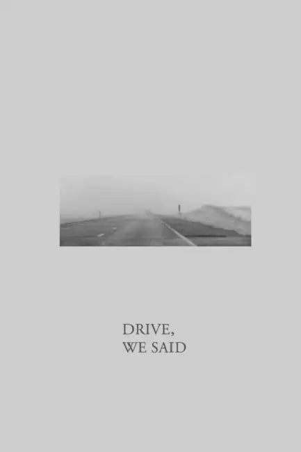 Drive, We Said by Dylan Hansen-Fliedner, Jay Jadick, Dane Mainella