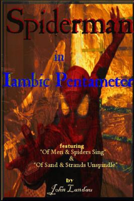 Spiderman in Iambic Pentameter by John Landau