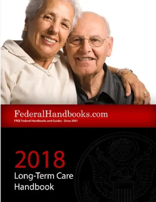 2018 Long-Term Care Handbook by Federal Handbooks
