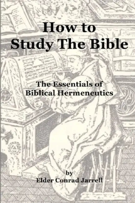How to Study The Bible by Elder Conrad Jarrell