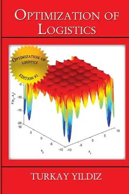 Optimization of Logistics: Theory and Practice by Turkay Yildiz