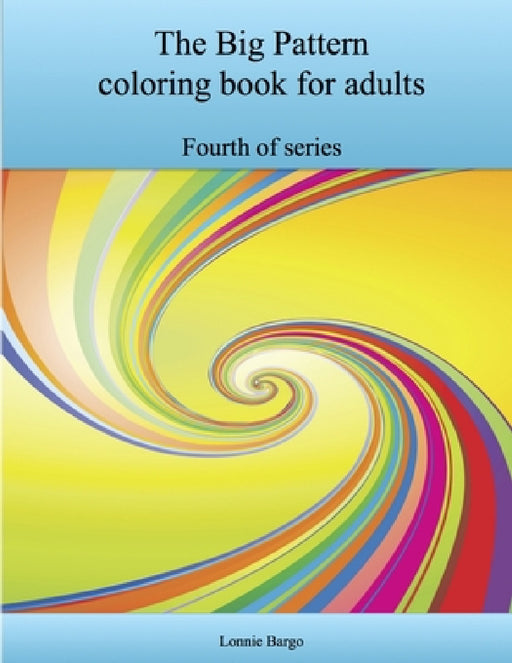 The Fourth Big Pattern coloring book for adults by Lonnie Bargo