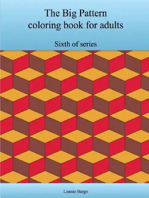 The Sixth Big Pattern coloring book for adults by Lonnie Bargo