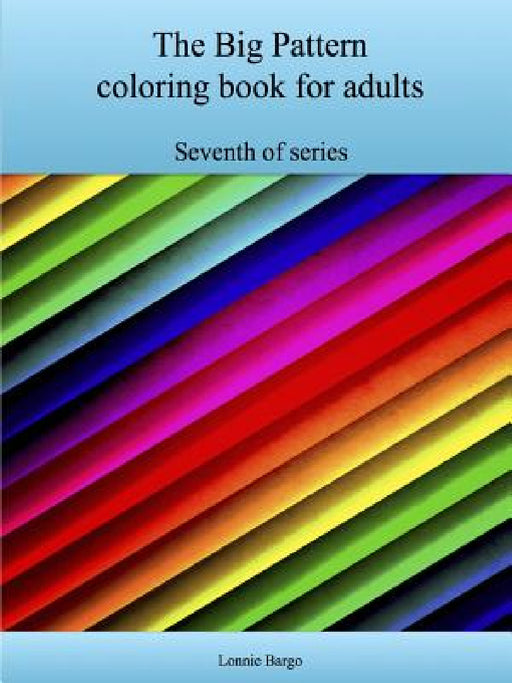 The Seventh Big Pattern coloring book for adults by Lonnie Bargo