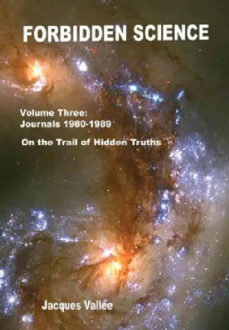 Forbidden Science - Volume Three by Jacques Vallee