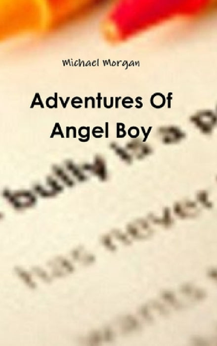 Adventures Of Angel Boy by Michael Morgan