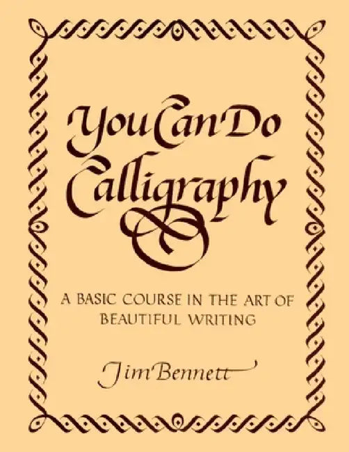 You Can Do Calligraphy by Jim Bennett