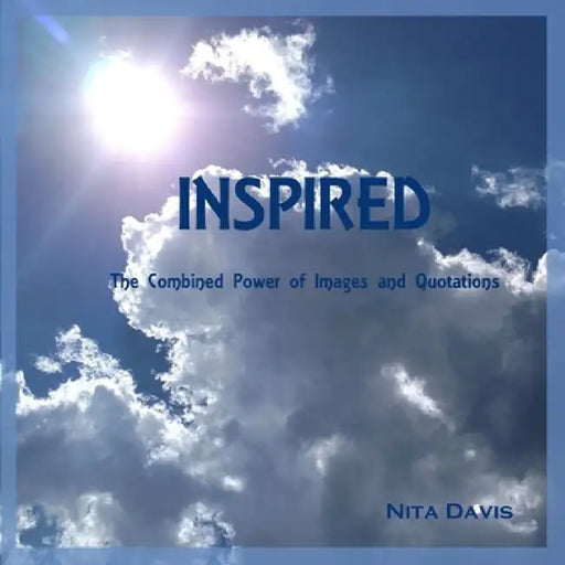 Inspired: The Combined Power of Images and Quotations by Nita Davis