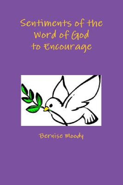 Sentiments of the Word of God to Encourage by Bernise Moody