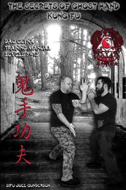 The Secrets of Ghost Hand Kung Fu Levels 7-12 by Joel Gunderson