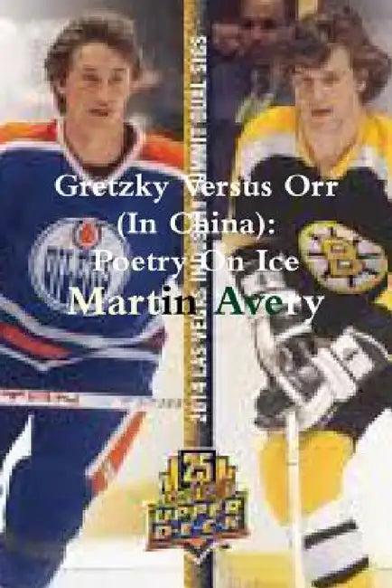 Gretzky Versus Orr (In China): Poetry On Ice by Martin Avery