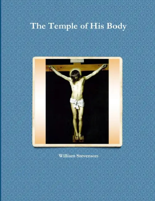 The Temple of His Body by William Stevenson