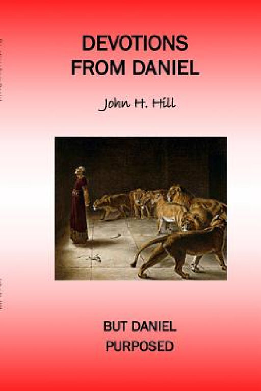 Devotions from Daniel by John Hill