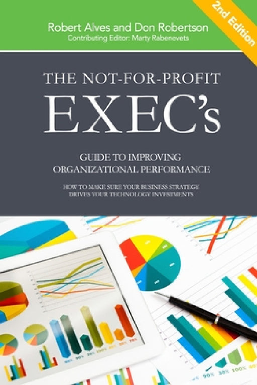 The Not-for-Profit Exec's Guide to Improving Organizational Performance by Don Robertson, Robert Alves