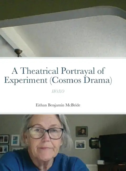 A Theatrical Portrayal of Experiment (Cosmos Drama): Iioxo by Eithan McBride