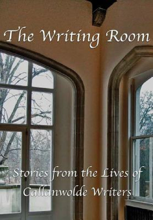 The Writing Room: Stories from the Lives of Callanwolde Writers by Callanwolde Writers