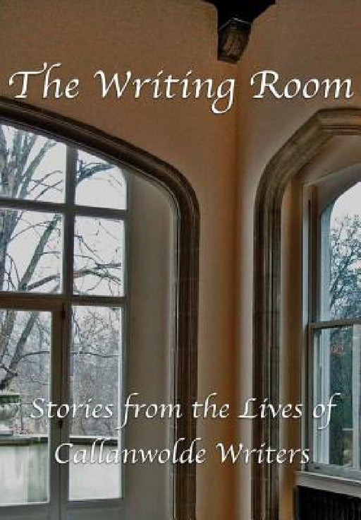 The Writing Room: Stories from the Lives of Callanwolde Writers by Callanwolde Writers