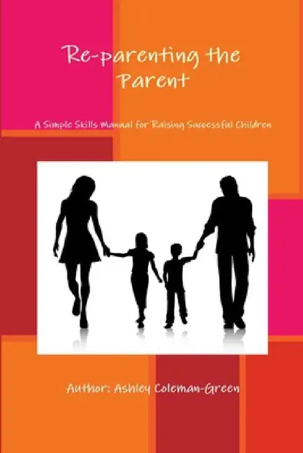 Reparenting the Parent by Ashley Coleman- Green