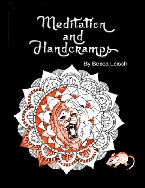 Meditation and Hand Cramps, An Adult Coloring Book by Becca Leisch